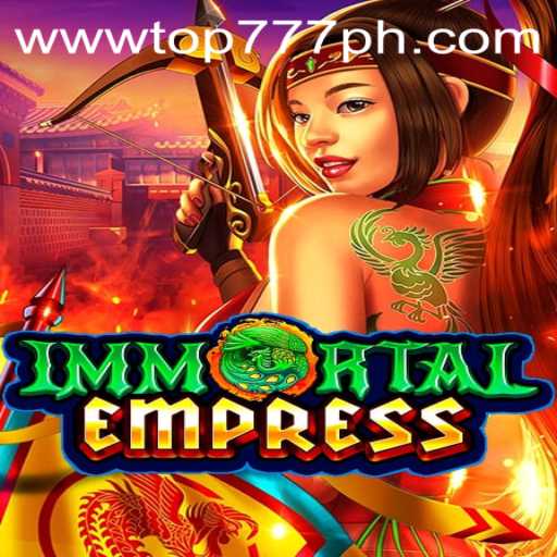 ImmortalEmpress: A New Era of Gaming with TOP777