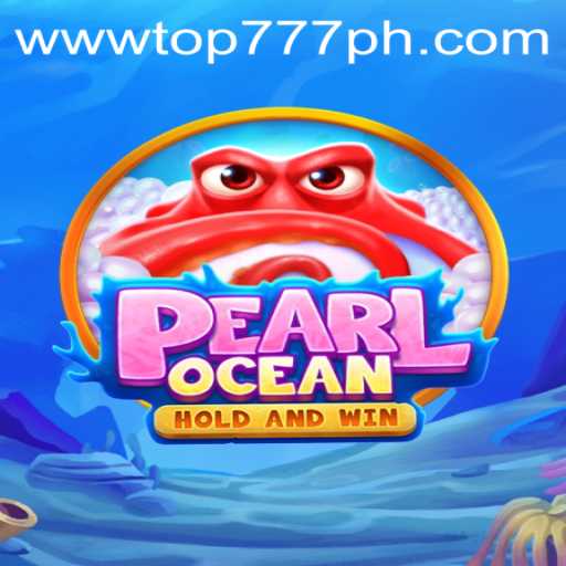 Discover the Thrills of PearlOcean: A Dive into the Deep with TOP777
